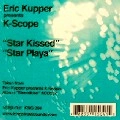 ERIC KUPPER PRESENTS K-SCOPE / エリック・カッパー・プレゼンツ・Kスコープ / KISSED/STAR PLAYA