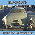 BLACKOUTS / ブラックアウツ / HISTORY IN REVERSE (CD)