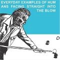 BLOW / EVERYDAY EXAMPLES OF HUMANS FACING STRAIGH