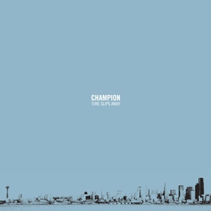 CHAMPION / チャンピオン / TIME SLIPS AWAY