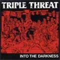 TRIPLE THREAT / INTO THE DARKNESS