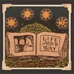 LIFE IN YOUR WAY / ライフインユアウェイ / SUN RISES AND THE SUN SETS AND STILL OUR T