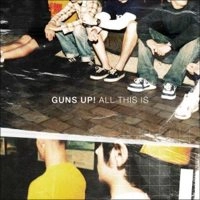 GUNS UP! / ガンズアップ! / ALL THIS IS