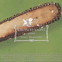 CRUISERWEIGHT / クルーザーウェイト / SWEET WEAPONRY