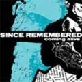 SINCE REMEMBERED / シンスリメンバード / COMING ALIVE