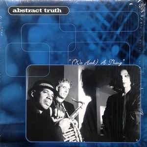 ABSTRACT TRUTH / アブストラクト・トゥルース(HOUSE) / (WE HAD) A THING