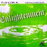 FRANCOIS K. / フランソワ・K. / ENLIGHTENMENT