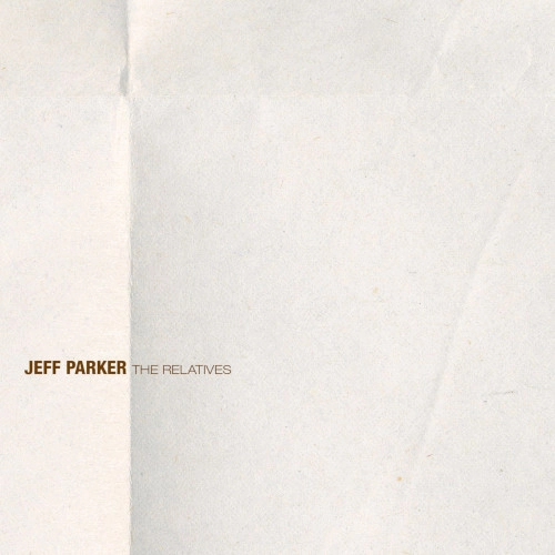 JEFF PARKER / ジェフ・パーカー / RELATIVES