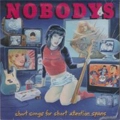 NOBODYS / ノーバディーズ / SHORT SONGS FOR SHORT ATTENTION SPANS