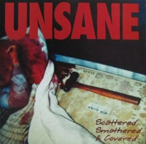 UNSANE / アンセイン / SCATTERED, SMOTHERED & COVERED