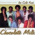 CHOCOLATE MILK / チョコレート・ミルク / ICE COLD FUNK: GREATEST GROOVES OF CHOCOLATE MILK