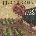 UZ JSME DOMA / ウジュ・ズマイ・ドマ / EARS