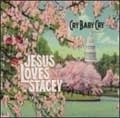 CRY BABY CRY / クライベイビイクライ / JESUS LOVES STACEY