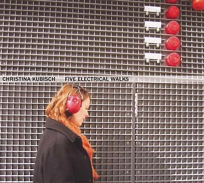 CHRISTINA KUBISCH / クリスティナ・クービッシュ / FIVE ELECTRICAL WALKS