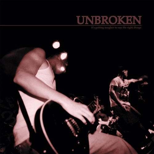 UNBROKEN / アンブロークン / IT'S GETTING TOUGHER TO SAY THE RIGHT THIN