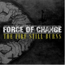 FORCE OF CHANGE / フォースオブチェンジ / THE FIRE STILL BURNS
