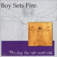 BOY SETS FIRE / ボーイ・セッツ・ファイア / DAY THE SUN WENT OUT