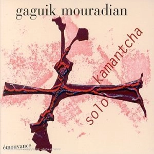 GAGUIK MOURADIAN / Kamantcha Solo
