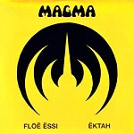 MAGMA (PROG: FRA) / マグマ / FLOE ESSI/EKTAH