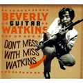 BEVERLY GUITAR WATKINS / DON'T MESS WITH MISS WATKINS