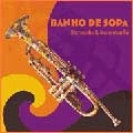 BARROSINHO & MARACATAMBA / BANHO DE SOPA