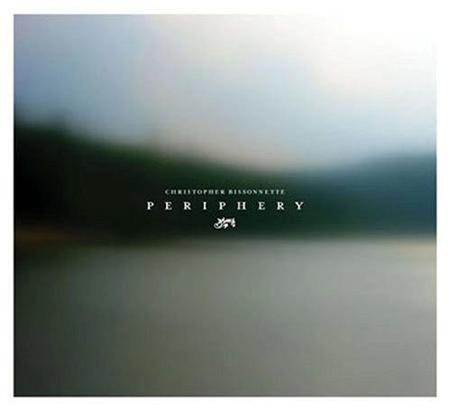 CHRISTOPHER BISSONNETTE / クリストファー・ビソネット / PERIPHERY