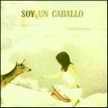 SOY UN CABALLO / LES HEURES DE RAISON
