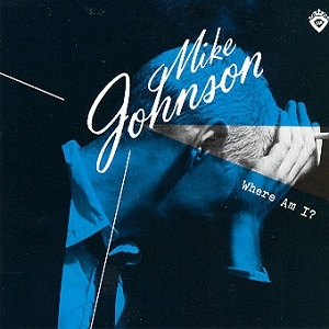 MIKE JOHNSON / マイク・ジョンソン / WHERE AM I?