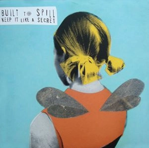 BUILT TO SPILL / ビルト・トゥ・スピル / KEEP IT LIKE A SECRET