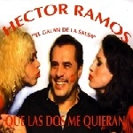 HECTOR RAMOS / エクトル・ラモス / QUE LAS DOS ME QUIERAN