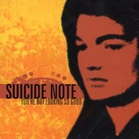 SUICIDE NOTE / スイサイドノート / YOU'RE NOT LOOKING SO GOOD