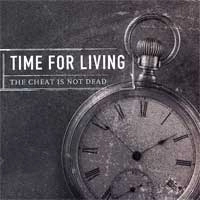 TIME FOR LIVING / タイムフォーリヴィング / CHEAT IS NOT DEAD