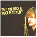 MAX HACKER / マックス・ハッカー / WHO THE HECK IS MAX HACKER?