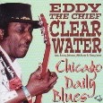 EDDY "THE CHIEF" CLEARWATER / エディ・ザ・チーフ・クリアウォーター / CHICAGO DAILY BLUES