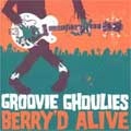 GROOVIE GHOULIES / グルーヴィーグーリーズ / BERRY'D ALIVE