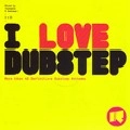 V.A.(SKREAM,BENGA,COKI...) / I LOVE DUBSTEP