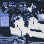 DEAD BOYS / デッド・ボーイズ / LIVER THAN YOU'LL EVER BE