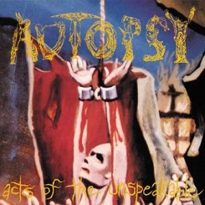AUTOPSY / オートプシー / ACTS OF THE UNSPEAKABLE<DIGI>
