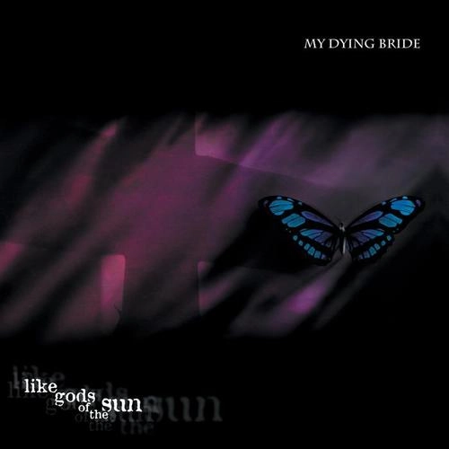 MY DYING BRIDE / マイ・ダイング・ブライド / LIKE GODS OF THE SUN