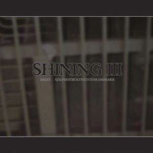 SHINING (from Sweden) / シャイニング / III-ANGST SJALVDESTRUKTIVITETENS EMISSARIE