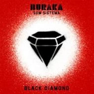 BURAKA SOM SISTEMA / ブラカ・ソム・システマ / BLACK DIAMOND