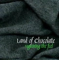 LAND OF CHOCOLATE / ランド・オブ・チョコレート / REGAINING THE FEEL