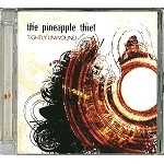 THE PINEAPPLE THIEF / パイナップル・シーフ / TIGHTLY UNWOUND