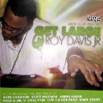 ROY DAVIS JR. / ロイ・デイヴィスJr. / GET LARGE