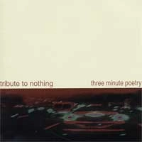 TRIBUTE TO NOTHING:THREE MINUTE POETRY / トリビュートトゥナッシング：スリーミニッツポエトリー / TRIBUTE TO NOTHING:THREE MINUTE POETRY