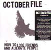 OCTOBER FILE / オクトーバーファイル / HOW TO LOSE FRIENDS AND ALIENATE PEOPLE