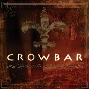 CROWBAR / クロウバー / LIFESBLOOD FOR THE DOWNTRODDEN