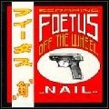 SCRAPING FOETUS OFF THE WHEEL / スクラッピング・フィータス・オフ・ザ・ホイール / NAIL
