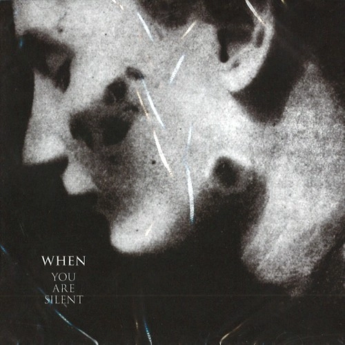 WHEN / YOU ARE SILENT