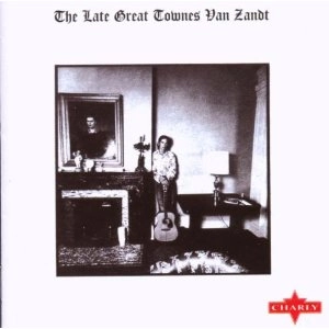 TOWNES VAN ZANDT / タウンズ・ヴァン・ザント / THE LATE GREAT TOWNES VAN ...